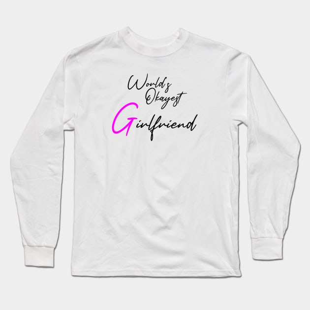 World's okayest girlfriend , girlfriend holiday , Girlfriend Long Sleeve T-Shirt by Otaka-Design